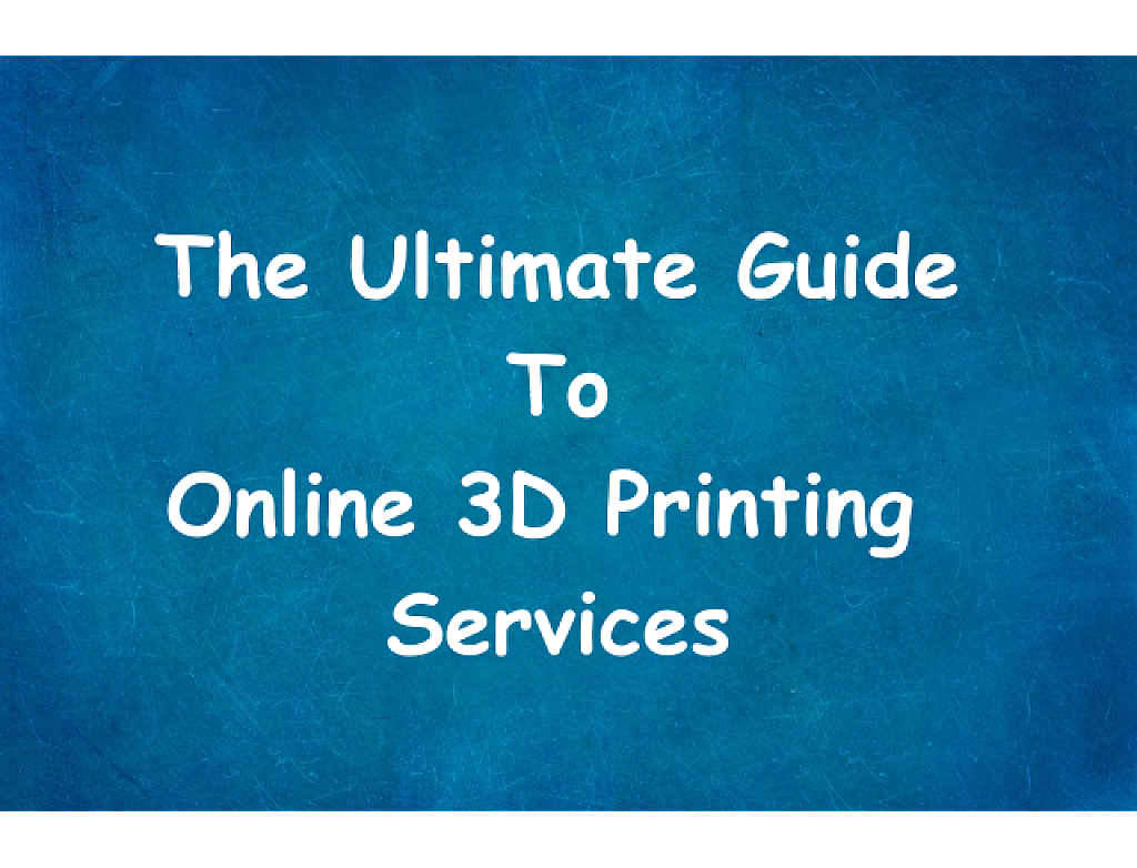 The Ultimate Guide to Online 3D Printing Services